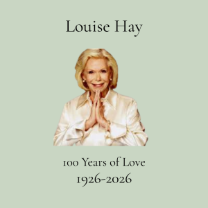 Tribute poster with a pale green background, a portrait of Louise Hay in a white blouse, hands pressed in prayer, and the text 'Louise Hay' above and '100 Years of Love 1926-2026' below.